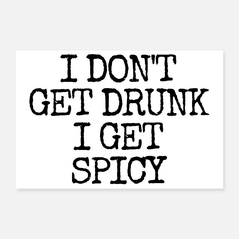 I don't get drunk, I get hot – lust Poster 12" x 8" (30x20 cm)