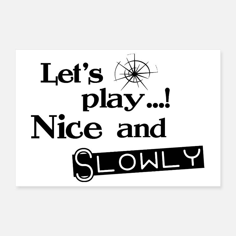 Lets Play Nice and Slowly - Black Poster 12" x 8" (30x20 cm)