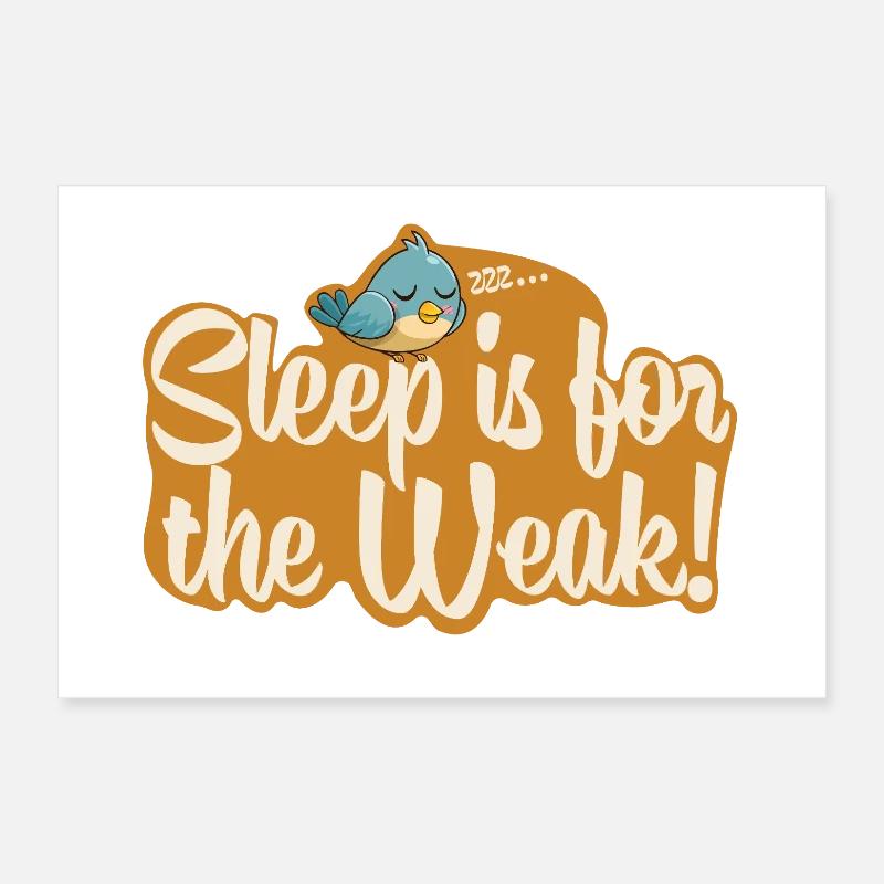Sleep is for the Weak! Poster 12" x 8" (30x20 cm)