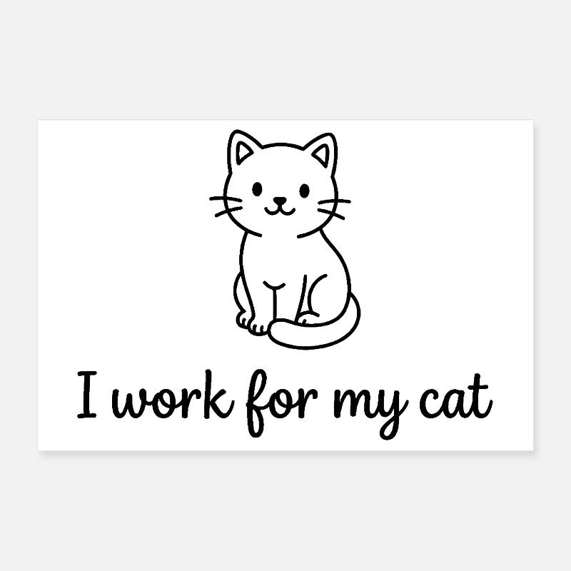 Je travaille pour mon chat Drôle de propriétaire de chat Design Poster 30 x 20 cm