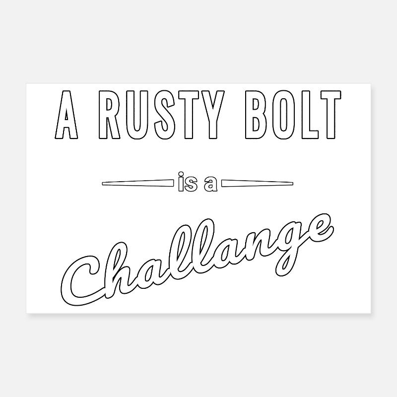 A Rusty Bolt is a real challenge – saying Poster 12" x 8" (30x20 cm)