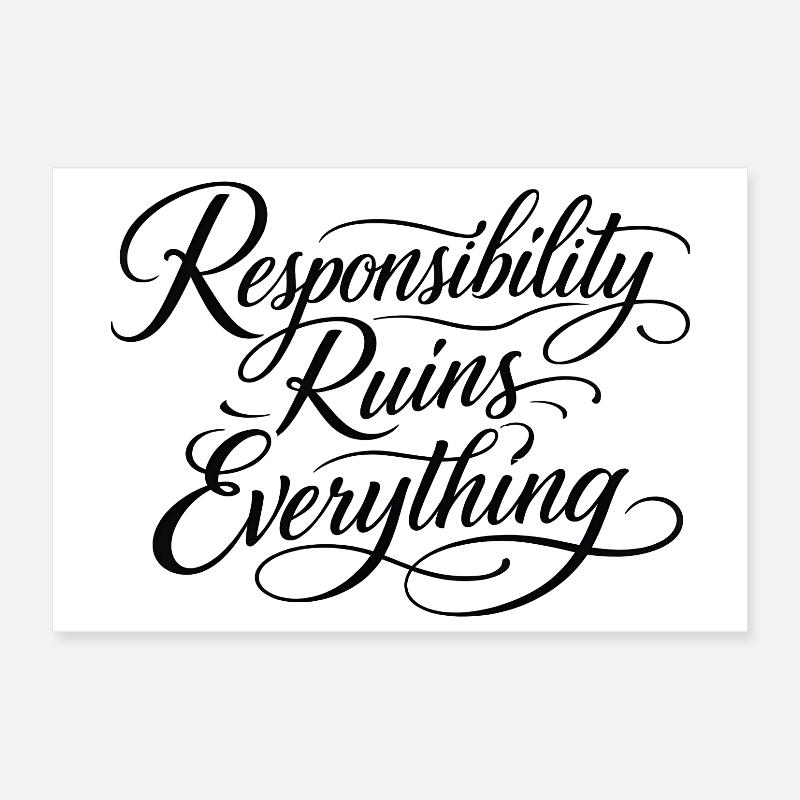 Sarcasm Responsibility Ruins Everything Funny Men Poster 12" x 8" (30x20 cm)