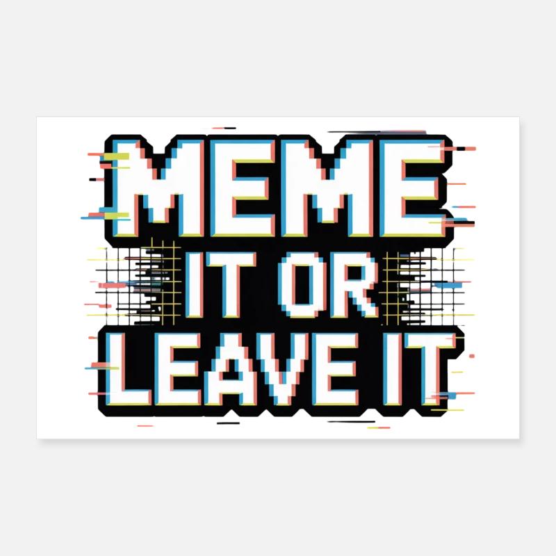 Meme It Or Leave It Poster 30x20 cm