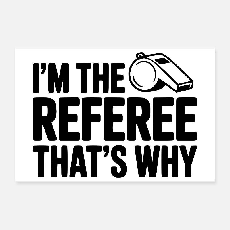 Je suis l’arbitre, c’est pour ça Poster 30 x 20 cm