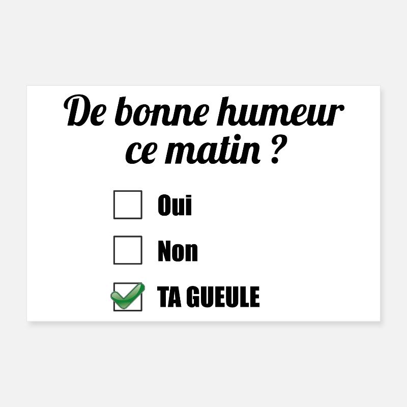 De bonne humeur ce matin ? Ta gueule Poster 30 x 20 cm