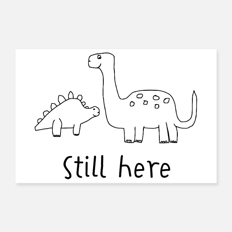 Funny Dino Drawing | Still here Poster 12" x 8" (30x20 cm)