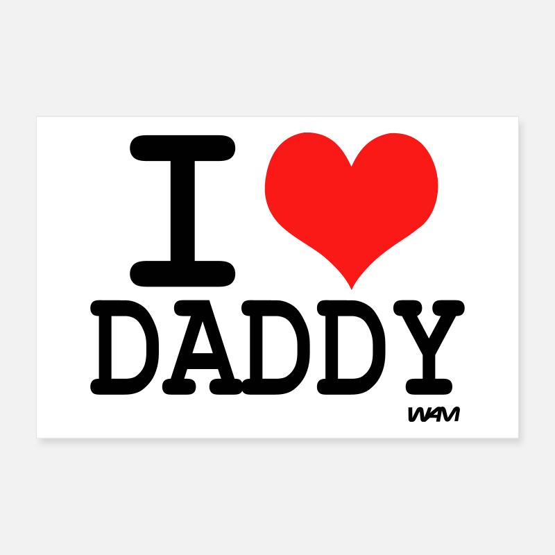 i love daddy Poster 30x20 cm
