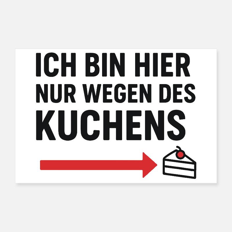 Ich bin hier nur wegen des Kuchens Poster 30x20 cm