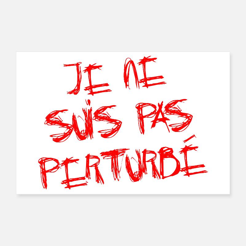 JE NE SUIS PAS PERTURBÉ ! Poster 12" x 8" (30x20 cm)