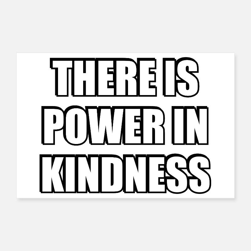 There Is Power In Kindness Poster 12" x 8" (30x20 cm)