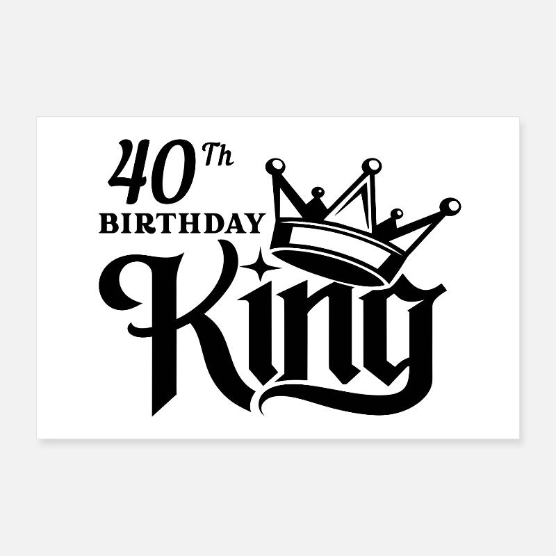 Roi du 40e anniversaire Poster 30 x 20 cm
