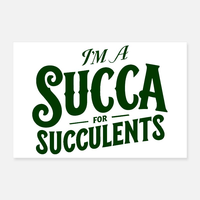 Je suis une sucque pour les succulentes Poster 30 x 20 cm