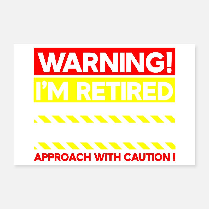 Warning I'm Retired Approach With Caution Poster 12" x 8" (30x20 cm)