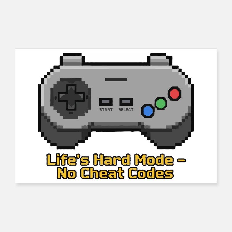 Der harte Modus des Lebens ohne Cheat-Codes Poster 30x20 cm