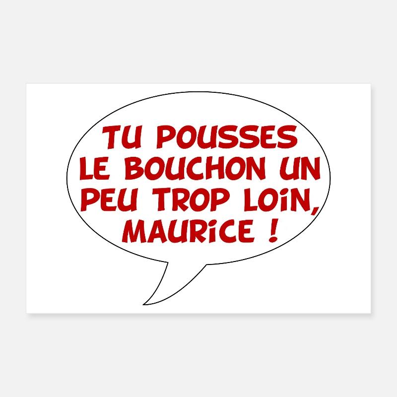 Maurice et le bouchon poussé trop loin Poster 30 x 20 cm