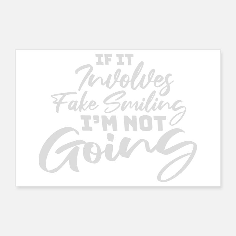 If It Involves Fake Smiling I'm Not Going Saying Poster 12" x 8" (30x20 cm)