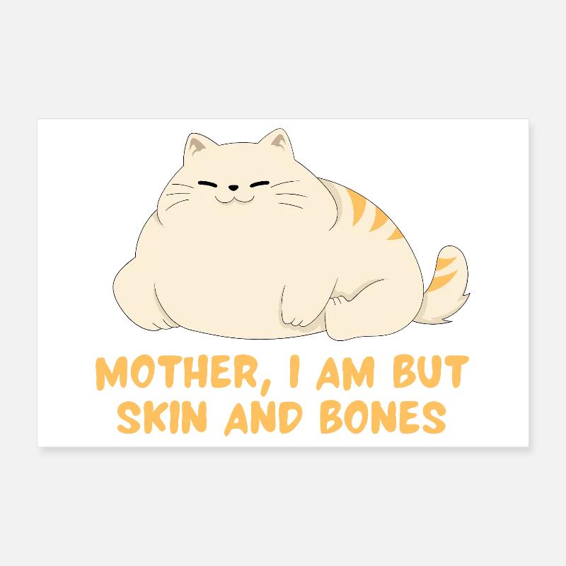 Mutter, ich bin nur Skin And Bones Katzendesign Poster 30x20 cm
