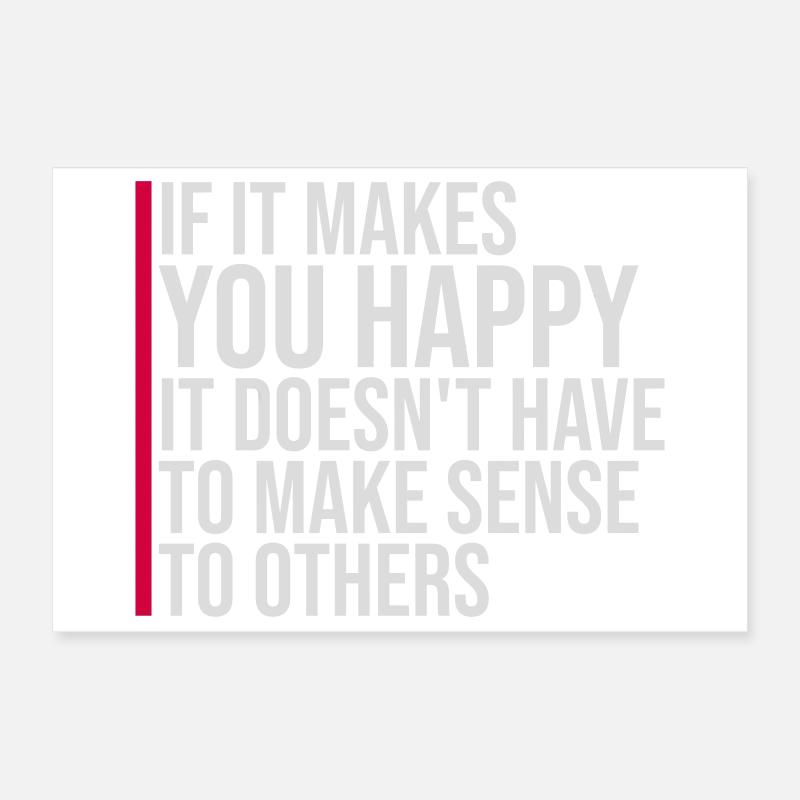 Si ça te rend heureux, sens les autres, Spruch Glück Frei Poster 30 x 20 cm
