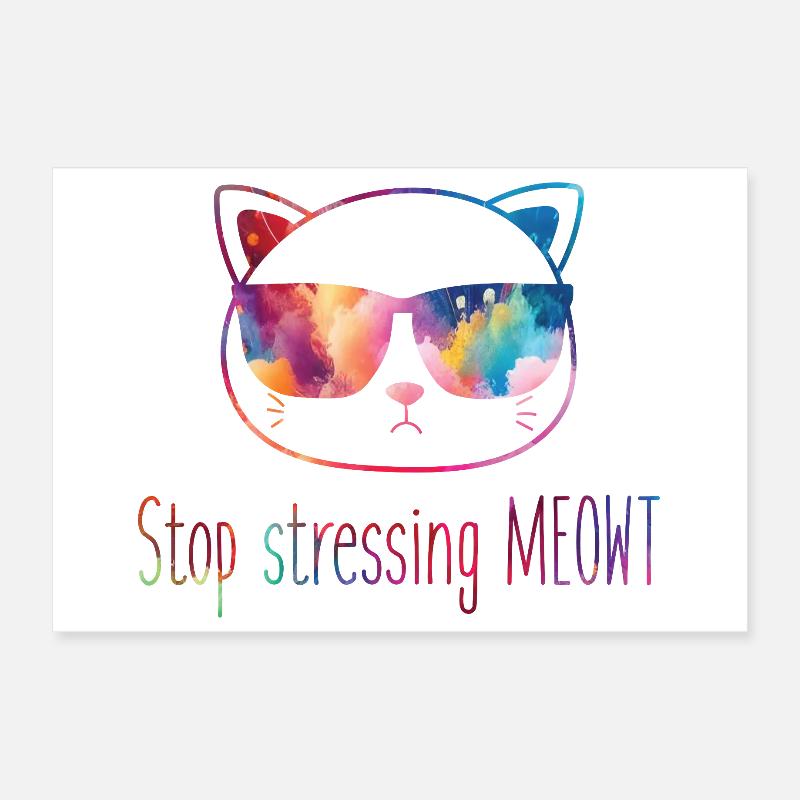 Stop stressing yourself out Meowt cat lovers Poster 12" x 8" (30x20 cm)