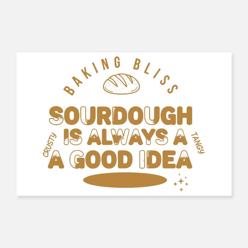 Sourdough Is Always A Good Idea Baking Bliss Bread Poster 12" x 8" (30x20 cm)