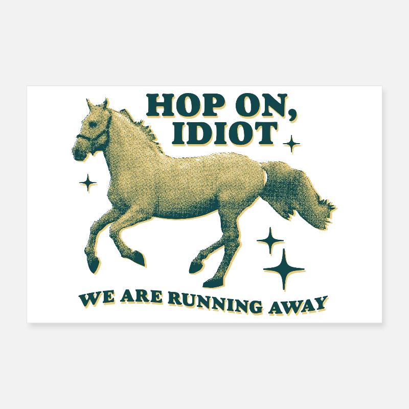 Hop On, Idiot - Conception de cheval amusante Poster 30 x 20 cm