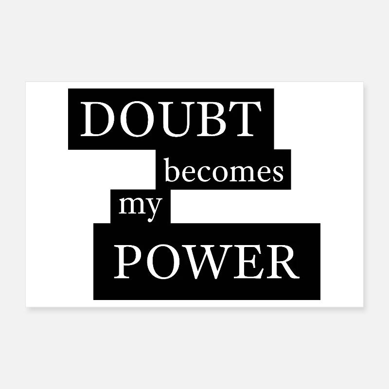 Le doute devient mon pouvoir Poster 30 x 20 cm