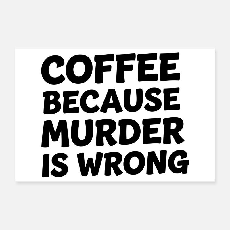 Café parce que le meurtre est mal Poster 30 x 20 cm