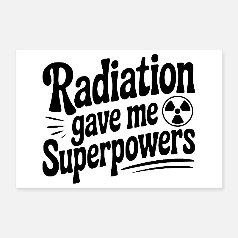Radiation Gave Me Superpowers Poster 12" x 8" (30x20 cm)