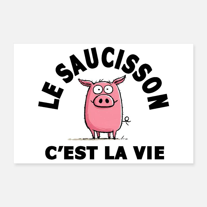 le saucisson c'est la vie humour Poster 30 x 20 cm