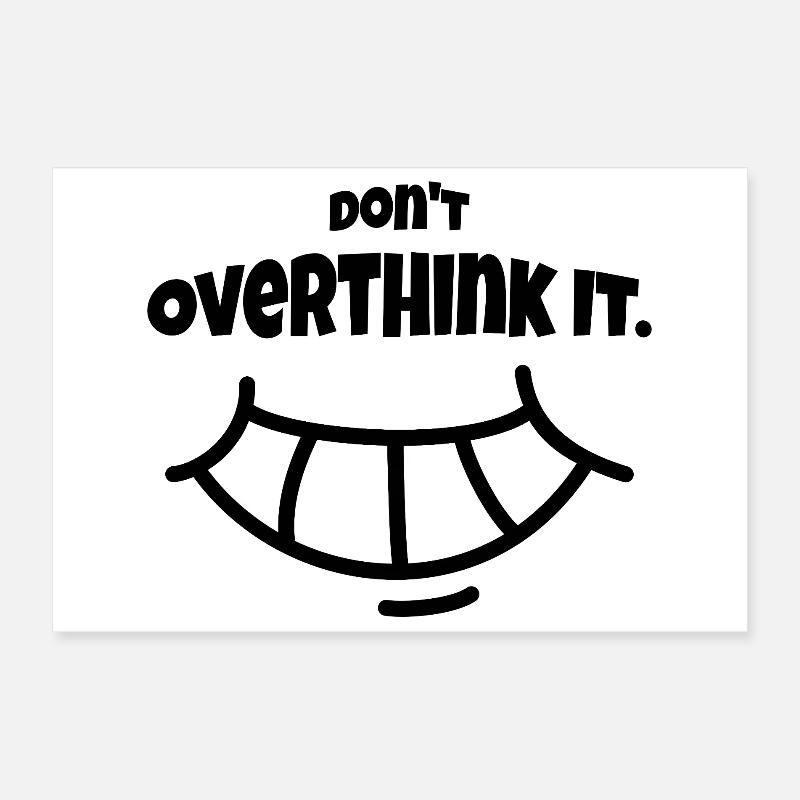 Don't overthink it Poster 12" x 8" (30x20 cm)