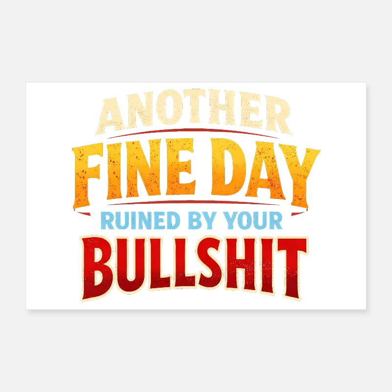 Another beautiful day, ruined by your crap Poster 12" x 8" (30x20 cm)