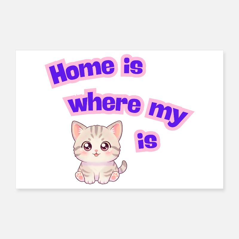 La maison, c’est là où est mon chat Poster 30 x 20 cm