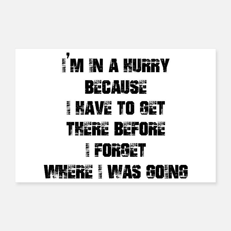 I'm in a hurry because I have to get there before Poster 12" x 8" (30x20 cm)