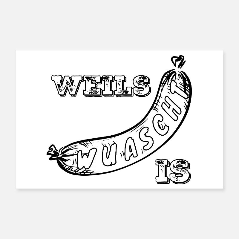 Weils Wuascht est Poster 30 x 20 cm