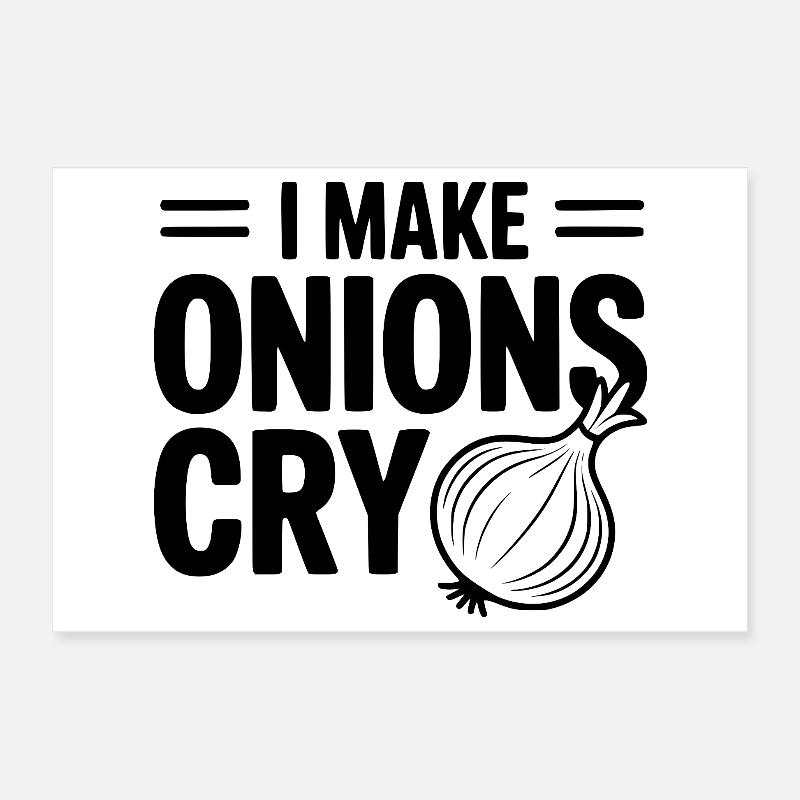 I Make Onions Cry Poster 12" x 8" (30x20 cm)