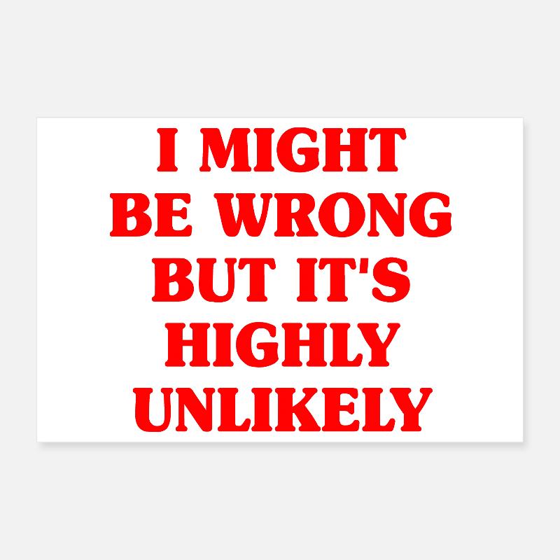 Might Be Wrong But Highly Unlikely Besserwisser Poster 30x20 cm