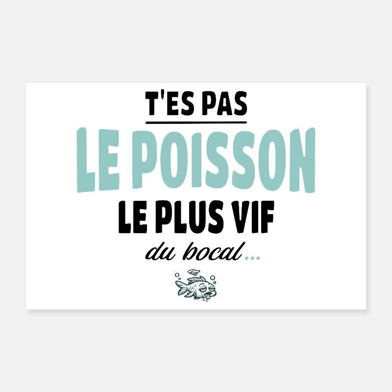 T’es pas le poisson le plus vif du bocal Poster 30 x 20 cm