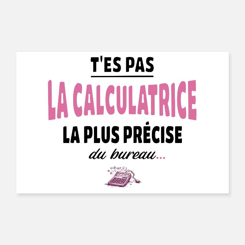T’es pas la calculatrice la plus précise du bureau Poster 30 x 20 cm