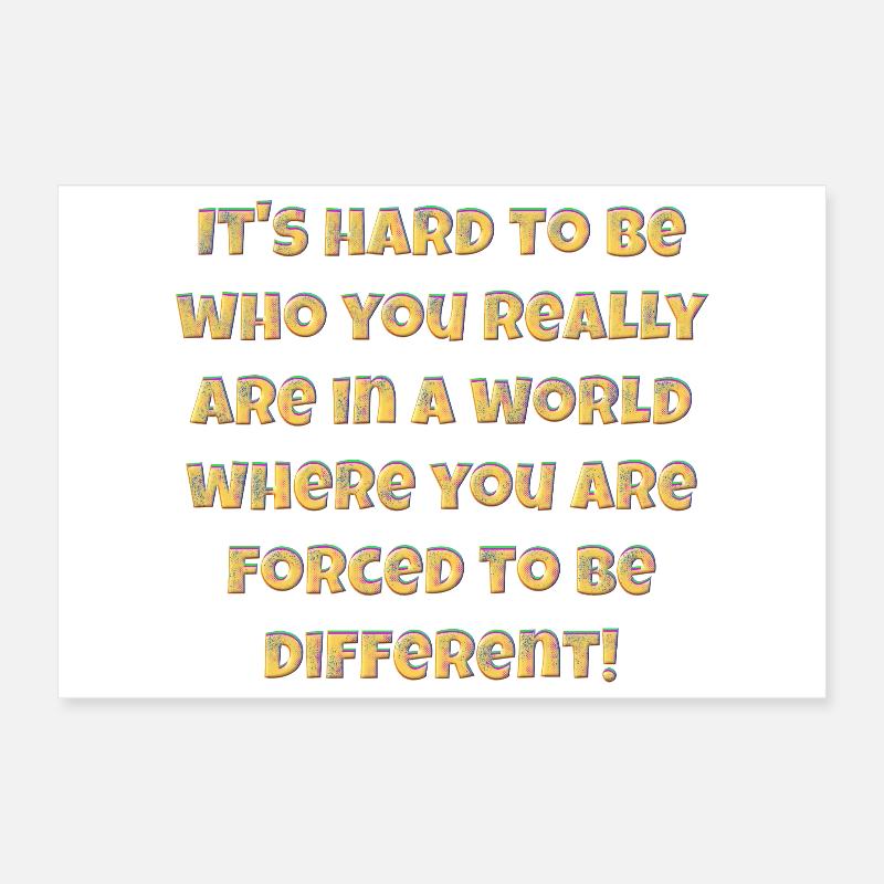 C’est difficile d’être qui vous êtes vraiment.... Poster 30 x 20 cm