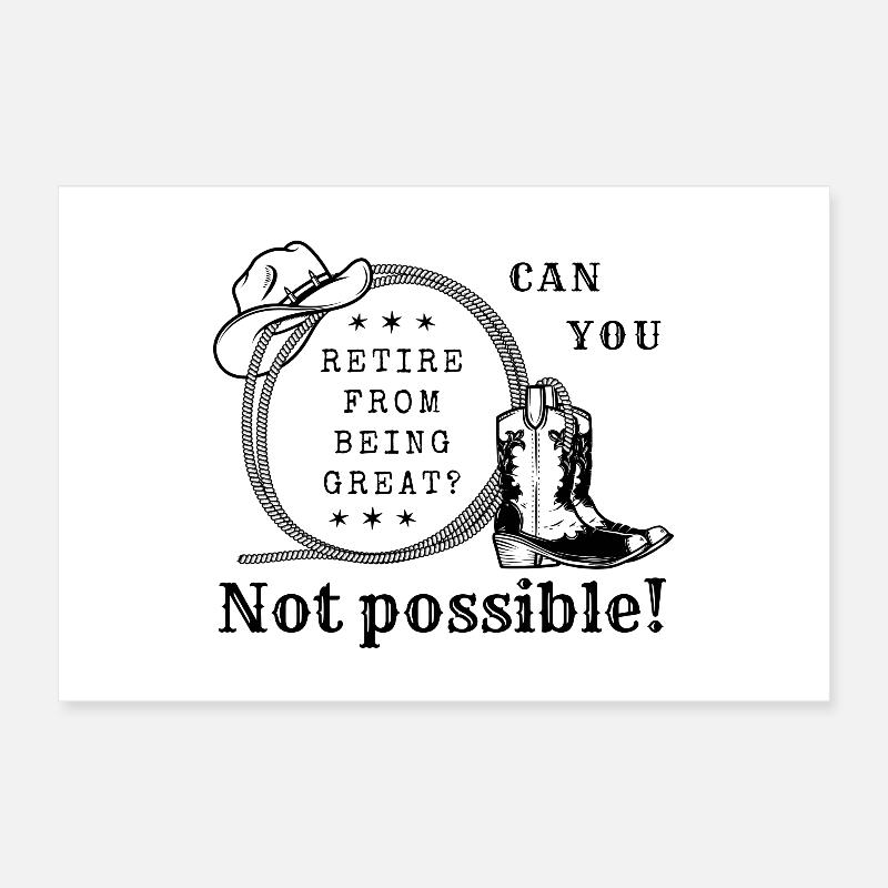 From being great to retire? Not possible Poster 12" x 8" (30x20 cm)