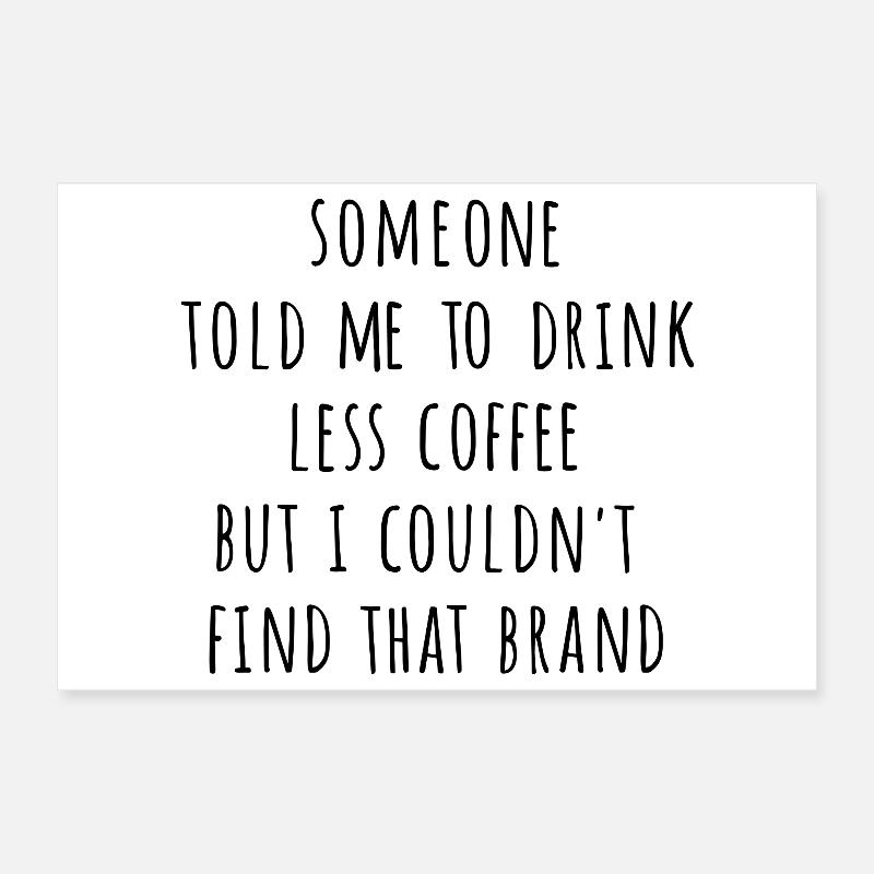 Less Coffee Poster 12" x 8" (30x20 cm)