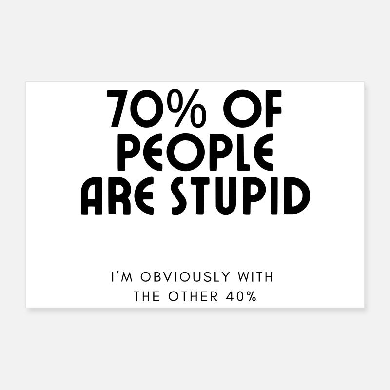 70% der Menschen sind dumm.... Humor # Poster 30x20 cm