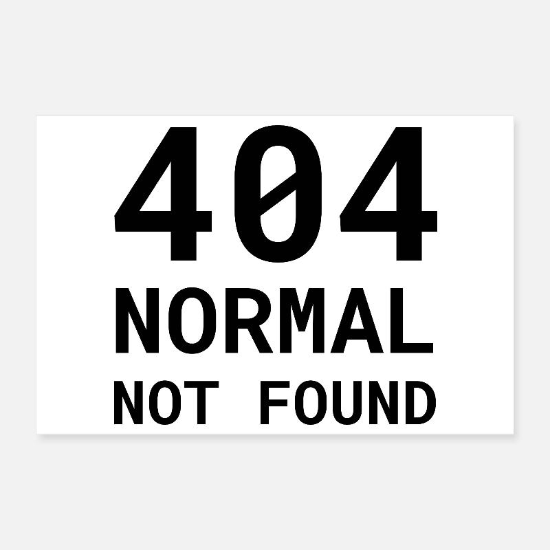404 Normal Not Found – Funny Nerd Error Shirt Poster 12" x 8" (30x20 cm)