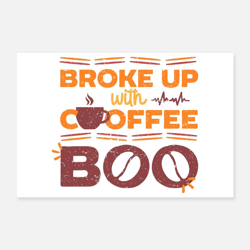 Coffee Withdrawal Ex-Coffee Drinker Broke Up With Coffee Poster 12" x 8" (30x20 cm)