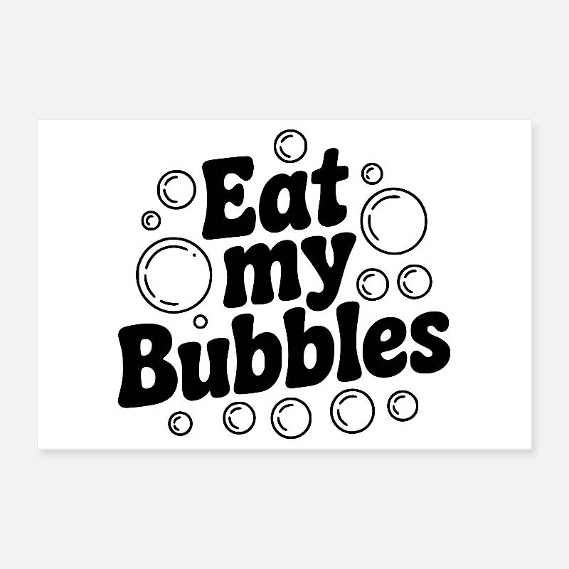 Eat My Bubbles Poster 12" x 8" (30x20 cm)