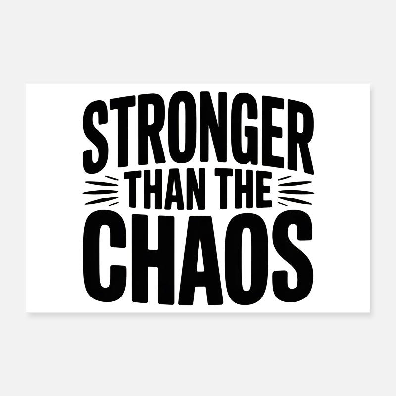 Stronger Than The Chaos Poster 30x20 cm