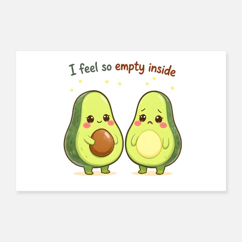 Sweet Avocado Design "I Feel So Empty Inside" Poster 12" x 8" (30x20 cm)