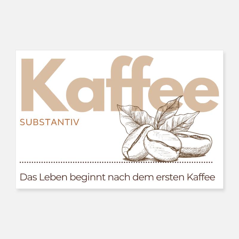 Kaffee – Das Leben beginnt nach dem ersten Kaffee Poster 30x20 cm