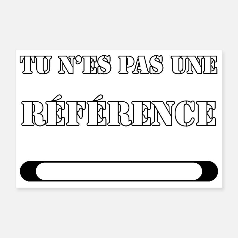 TU N’ES PAS UNE RÉFÉRENCE. Poster 30 x 20 cm