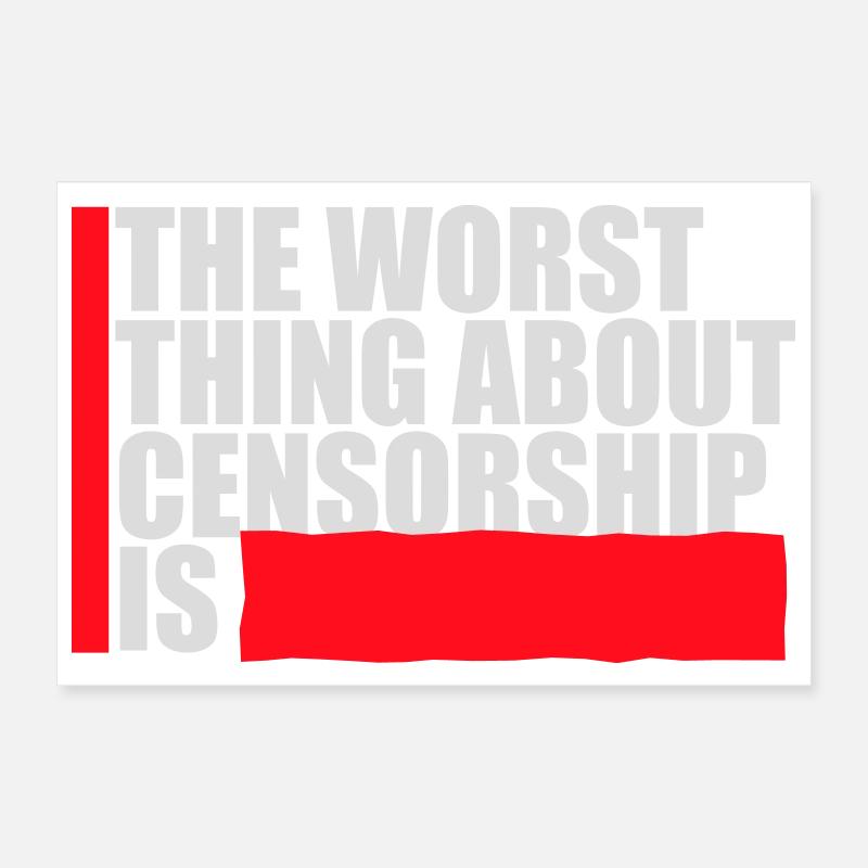 The Worst Thing About Censorship Is Funny Irony Poster 12" x 8" (30x20 cm)